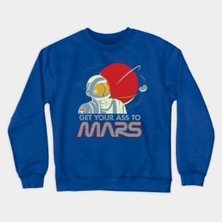 Get Your Ass to Mars  gift Crewneck Sweatshirt